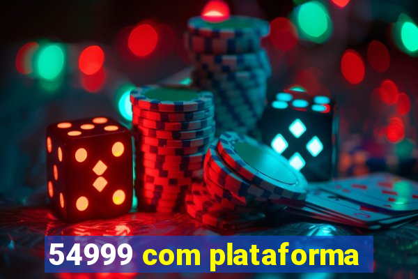 54999 com plataforma